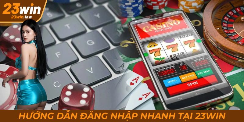 Đăng nhập 23Win chỉ trong 1 phút