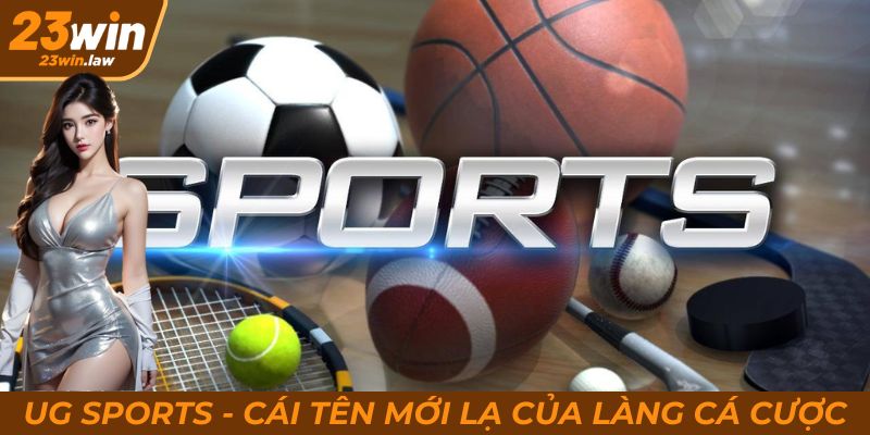 UG Sports là cái tên mới lạ với các kèo hiện đại