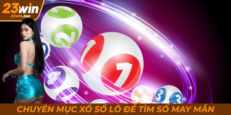 Xổ số - lô đề - chuyên mục tìm kiếm con số may mắn